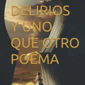 LIBROS DELIRIOS Y UNO QUE OTRO POEMA (Spanish Edition) Tapa dura