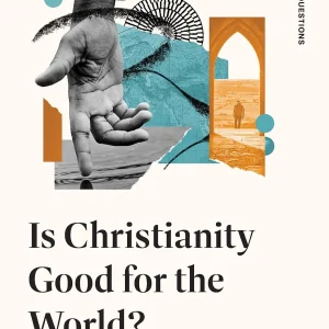 Is Christianity Good for the World? (TGC Hard Questions)