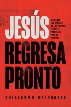 Libro Jesús Regresa Pronto de Guillermo Maldonado, tapa blanda