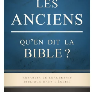 Libro Les anciens, quen dit la Bible ?: Rétablir le leadership biblique dans l'Église, tapa blanda