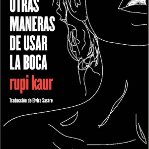LIBRO Otras maneras de usar la boca de Rupi Kaur, Tapa Blanda