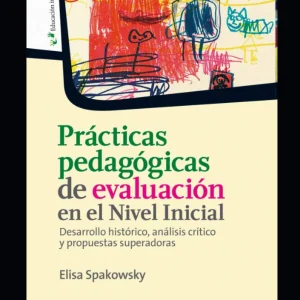 Libro Prácticas pedagógicas de evaluación en el Nivel Inicial  de Elisa Spakowsky, Tapa blanda