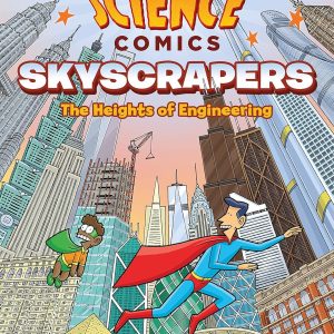 Libro Science Comics: Skyscrapers: The Heights of Engineering Tapa blanda, de John Kerschbaum