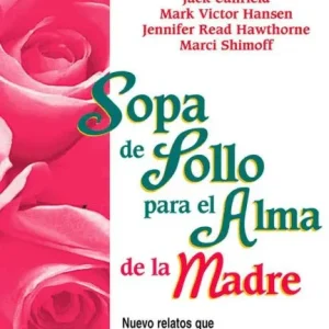 Libro Sopa de Pollo para el Alma de la Madre