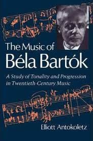 The Music of Bela Bartok : A Study of Tonality and Progression in Twentieth-Century Music